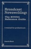 Broadcast Newswriting: the RTNDA Reference Guide