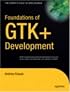 Foundations of GTK+ Development (Expert's Voice in Open Source)