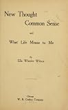 New Thought Common Sense And What Life Means To Me