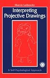 Interpreting Projective Drawings: A Self-Psychological Approach