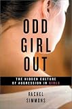 Odd Girl Out: The Hidden Culture of Aggression in Girls
