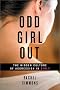 Odd Girl Out: The Hidden Culture of Aggression in Girls Odd Girl Out: The Hidden Culture of Aggression in Girls