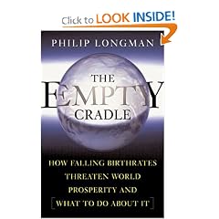 The Empty Cradle: How Falling Birthrates Threaten World Prosperity And What To Do About It