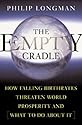 The Empty Cradle: How Falling Birthrates Threaten World Prosperity And What To Do About It