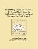 The 2007 Import and Export Market for Water Skis, Surfboards, Sailboards, and Other Water Sport Equipment in Czech Republic