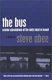 The Bus: Cosmic Ejaculations of The Daily Mind in Transit