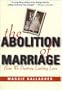 The Abolition of Marriage: How We Destroy Lasting Love