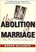 The Abolition of Marriage: How We Destroy Lasting Love Image of The Abolition of Marriage: How We Destroy Lasting Love