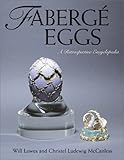 Faberge Eggs: A Retrospective Encyclopedia