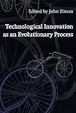 Technological Innovation as an Evolutionary Process