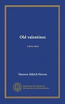 Old valentines: a love story Old valentines: a love story