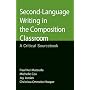 Second-Language Writing in the Composition Classroom: A Critical Sourcebook (Bedford/St. Martin's Professional Resources)
