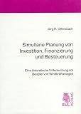 Simultane Planung von Investition, Finanzierung und Besteuerung: Eine theoretische Untersuchung am Beispiel von Windkraftanlagen - J&ouml;rg H Ottersbach