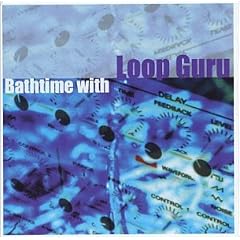 Bathtime With Loop Guru
