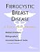 Fibrocystic Breast Disease: A Medical Dictionary, Bibliography, And Annotated Research Guide To Internet References
