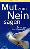Mut zum Nein sagen: Grenzen setzen ohne Schuldgef�hle