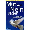 Mut zum Nein sagen: Grenzen setzen ohne Schuldgef�hle