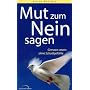 Mut zum Nein sagen: Grenzen setzen ohne Schuldgef�hle