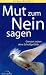 Mut zum Nein sagen: Grenzen setzen ohne Schuldgefühle