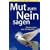 Mut zum Nein sagen: Grenzen setzen ohne Schuldgef�hle