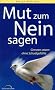 Mut zum Nein sagen: Grenzen setzen ohne Schuldgef�hle