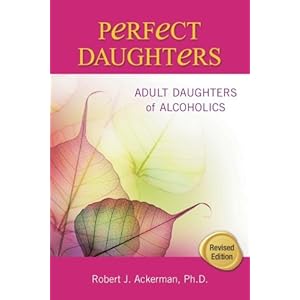 Perfect Daughters: Adult Daughters of Alcoholics