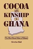 Cocoa and kinship in Ghana : the matrilineal Akan of Ghana