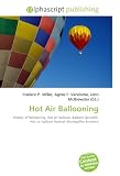 Search : Hot Air Ballooning: History of ballooning, Hot air balloon, Balloon (aircraft), Hot air balloon festival, Montgolfier brothers