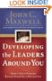 Developing the Leaders Around You: How to Help Others Reach Their Full Potential