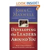 Developing the Leaders Around You: How to Help Others Reach Their Full Potential