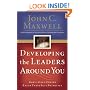 Developing the Leaders Around You: How to Help Others Reach Their Full Potential