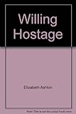 The willing hostage