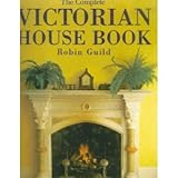 The complete Victorian house book