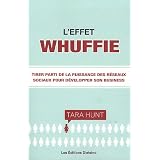 L'effet Whuffie - Tirer parti de la puissance des r�seaux sociaux pour d�velopper son business.par Tara Hunt