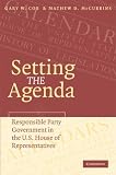 Setting the Agenda: Responsible Party Government in the U.S. House of Representatives