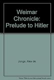 The Weimar chronicle : prelude to Hitler