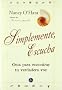 Simplemente, Escucha: Guia Para Encontrar Tu Verdadera Voz (Coleccion Momentos)