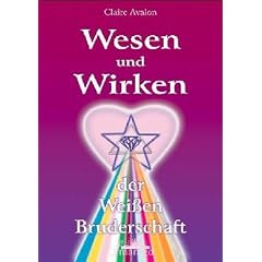 Wesen und Wirken der Wei�en Bruderschaft