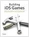 Building iOS 5 Games: Develop and Design