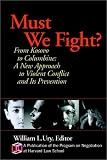  : Must We Fight?: From The Battlefield to the Schoolyard - A New Perspective on Violent Conflict and Its Prevention