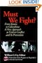 Must We Fight?: From The Battlefield to the Schoolyard - A New Perspective on Violent Conflict and Its Prevention