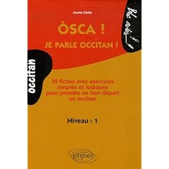 Osca ! Je parle occitan ! Niveau 1 : 35 Fiches avec exercices simples et ludiques pour prendre un bon d�part en occitan