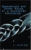 Books : Spacebraid and Other Tales of  a Dystopian Universe