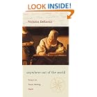 Click here to buy Anywhere Out of the World: Essays on Travel, Writing, Death by  Nicholas Delbanco.