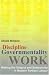 Discipline and Governmentality at Work: Making the Subject and Subjectivity in Modern...