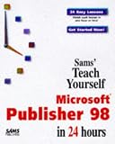 Sams Teach Yourself Microsoft Publisher 98 in 24 Hours (Sams Teach Yourself)