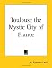 Toulouse the Mystic City of France
