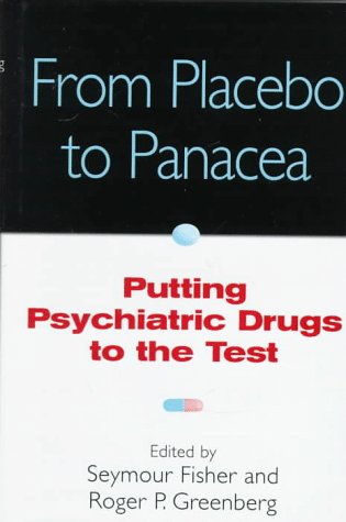 From Placebo to Panacea: Putting Psychiatric Drugs to the Test
