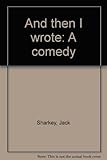 And then I wrote : a comedy