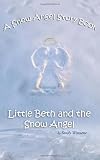 A Snow Angel Story Book: Little Beth and the Snow Angel